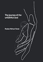 The Journey of the Unfaithful Soul : A Collection of Poems 1671221338 Book Cover