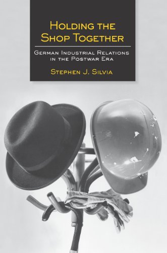 Holding the Shop Together: German Industrial Relations in the Postwar Era