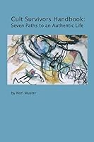 Cult Survivors Handbook: Seven Paths to an Authentic Life 1520661029 Book Cover