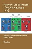 Network Lab Scenarios I [Network Basics & LAN]: Becoming the Network Expert with Packet Tracer