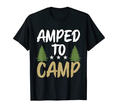 Amped To Camp Funny Camping Pun Novedad Camiseta
