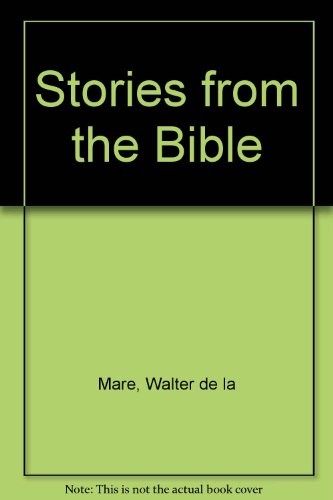 Stories from the Bible: From the Garden of Eden to the Promised Land