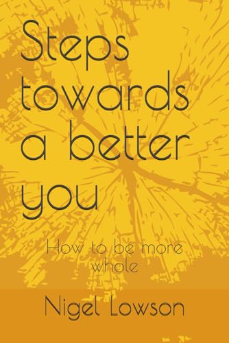 Steps Towards A Better You: How To Be More Whole