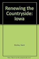 Renewing the Countryside: Iowa 0971339120 Book Cover