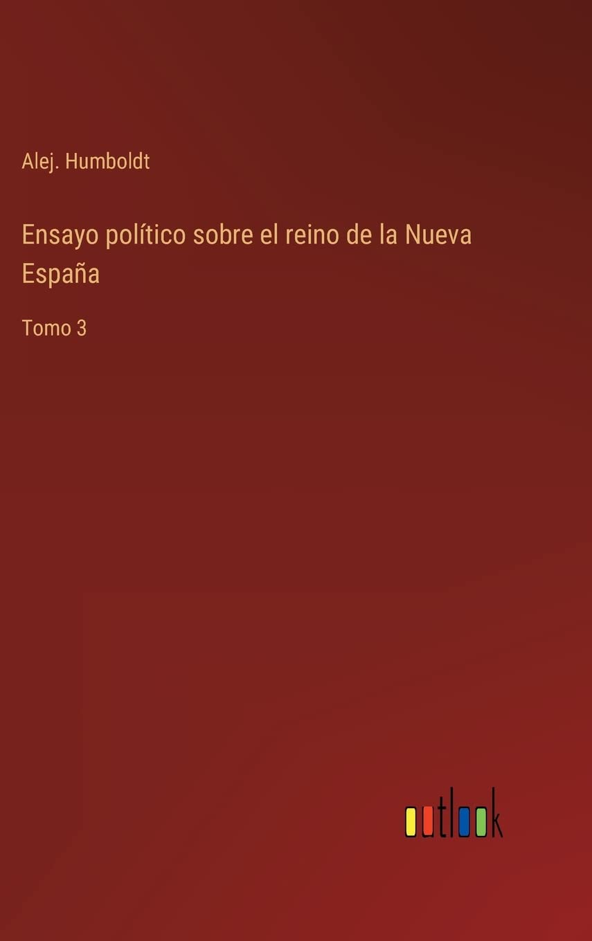 Ensayo político sobre el reino de la Nueva España: Tomo 3