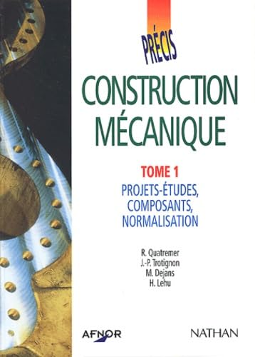 livre Afnor, précis de construction mécanique, tome 1, projets-études, composants, normalisation