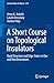 A Short Course on Topological Insulators: Band Structure and Edge States in One and Two Dimensions (Lecture Notes in Physics, 919)