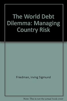 Hardcover The World Debt Dilemma : Managing Country Risk Book