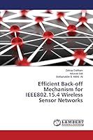 Efficient Back-off Mechanism for IEEE802.15.4 Wireless Sensor Networks 3659761931 Book Cover
