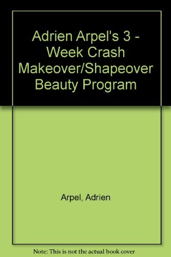 Adrien Arpel's 3 Week Crash Makeover/ Shapeover... B002A2Y8FY Book Cover