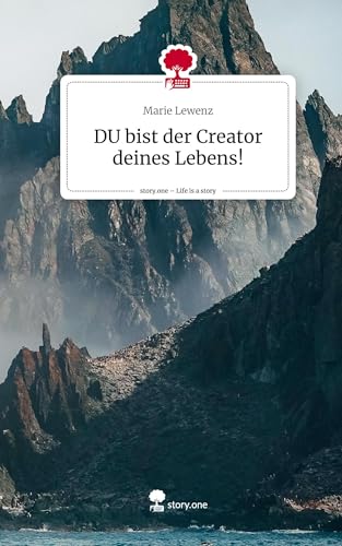 DU bist der Creator deines Lebens!. Life is a Story - story.one