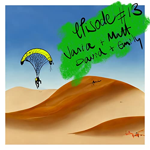 EPISODE #13 - JANICE, MATT, DAVID, EMILY