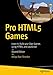 Pro HTML5 Games: Learn to Build your Own Games using HTML5 and JavaScript