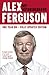 Alex Ferguson: The Sensational Million Copy Number One Bestseller