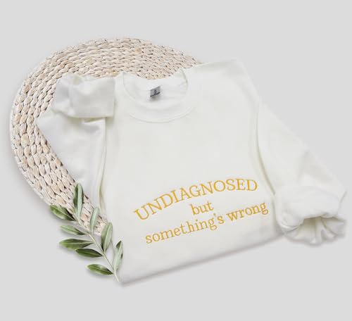 NACRE APPAREL Undiagnosed But Something's Wrong Sweatshirt Funny Mental Health Hoodie Custom Embroidery Long Sleeve4