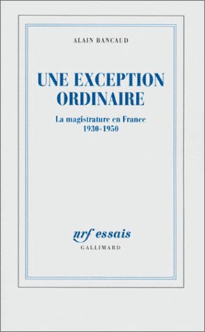 Une exception ordinaire : La Magistrature en France 1930-1950 PDF