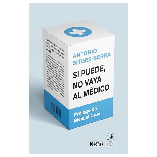 Si puede, no vaya al médico: Las advertencias de un médico sobre la dramática medicalización de nuestra hipocondríaca sociedad