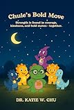 Chuie’s Bold Move (The Chu Crew Children's Series)