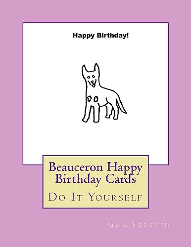 Beauceron Happy Birthday Cards: Do It Yourself