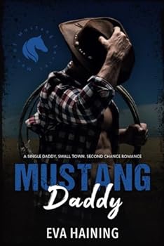 Paperback Mustang Daddy - A Single Daddy, Small Town Second Chance Romance (Men of Mustang) Book