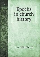 Epochs in church history 5519262616 Book Cover