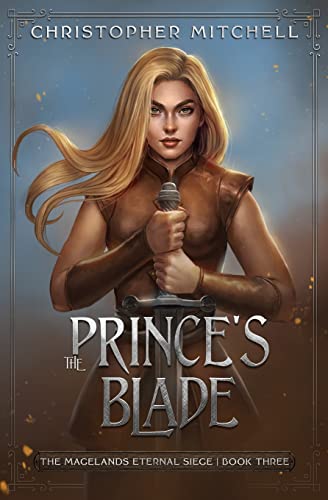 The Prince's Blade: The Magelands Eternal Siege Book 3