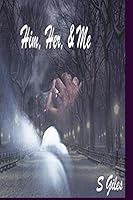 Him, Her, and Me B08KHGDX4H Book Cover