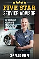 Five Star Service Advisor: How to communicate with customers and technicians to decrease conflict and increase profit 1777731305 Book Cover