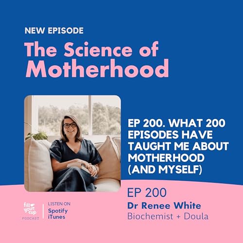 Ep 200. What 200 Episodes Have Taught Me About Motherhood (and Myself)