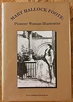 Mary Hallock Foote: Pioneer Woman Illustrator 0964690020 Book Cover