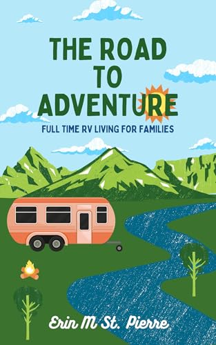 The Road to Adventure: Full Time RV Living for Families