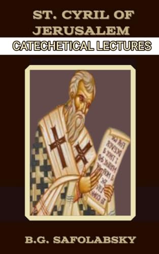 The Catechetical Lectures of St. Cyril of Jerusalem (POWERFUL NOVENAS TO THE HOLY SAINTS) (English Edition)