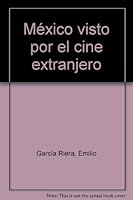 México visto por el cine extranjero (Biblioteca Era) 9684111630 Book Cover