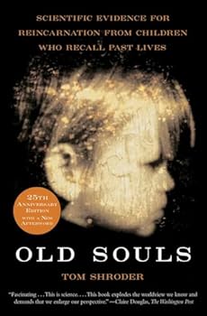 Old Souls: Compelling Evidence from Children Who Remember Past Lives