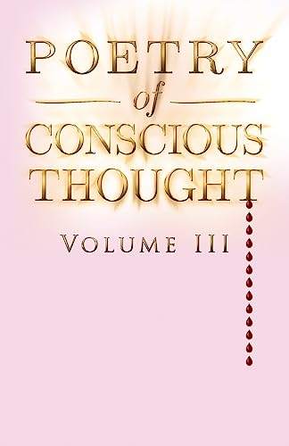 Poetry of Conscious Thought, Volume III