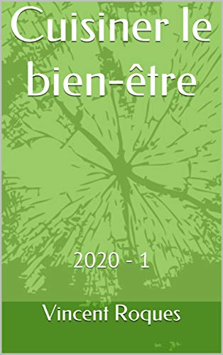Télécharger Cuisiner le bien-être: 2020 - 1 Livre PDF Gratuit