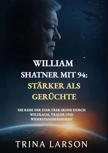 Bild: WILLIAM SHATNER MIT 94: STRKER ALS GERCHTE: DIE REISE DER STAR-TREK-IKONE DURCH WELTRAUM, TRAUER UND WIDERSTANDSFHIGKEIT fr 6,99 EUR (-74%) statt 21,39 EUR bei amazon.de