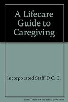 A Lifecare Guide to Caregiving 1585590002 Book Cover