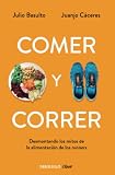  Comer y correr: Desmontando los mitos de la alimentación de los runners (Clave)