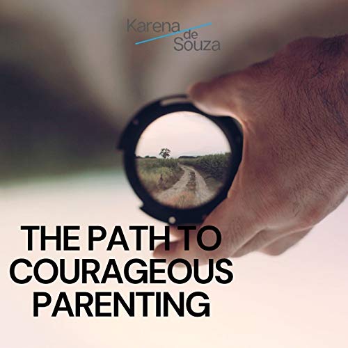 Courageous Parenting - Are you a courageous parent? Dec 1 2020