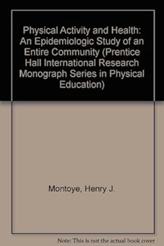 Hardcover Physical Activity and Health: An Epidemiologic Study of an Entire Community (Prentice Hall International Research Monograph Series in Physical education) Book