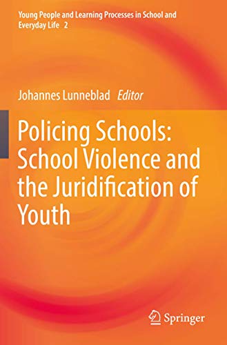 Policing Schools: School Violence and the Juridification of Youth (Young People and Learning Processes in School and Everyday Life)