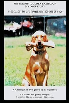 MISTER RIP: GOLDEN LABRADOR: MY OWN STORY