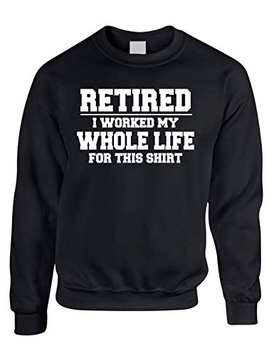 ALLNTRENDS Retired I Worked My Whole Life for This Shirt Adult Sweatshirt