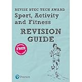 Pearson REVISE BTEC Tech Award Sport, Activity and Fitness Revision Guide: (with free online Revision Guide) for home learning, 2021 assessments and 2022 exams (Revise BTEC Tech Award in Sport)