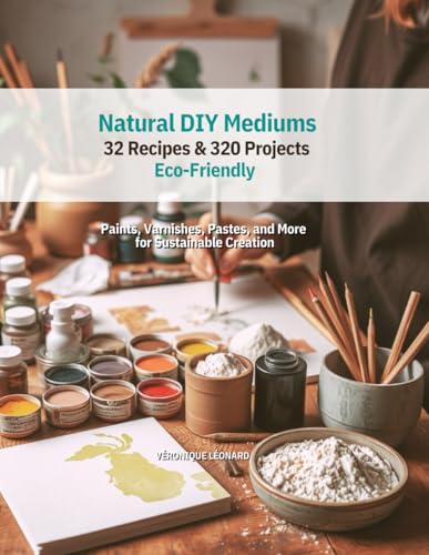 Guide complet des médiums naturels : manuel de recettes de teintures et argiles