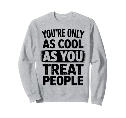 You Only As Cool As You Treat People Positivity �g���[�i�[