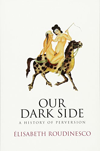 Our Dark Side: A History of Perversion