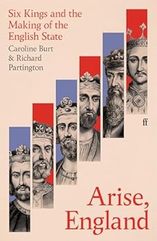 Hardcover Arise, England: Six Kings and the Making of the English State Book