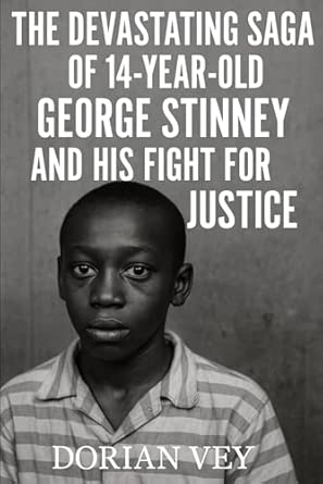 The Devastating Saga of 14-Year-Old George Stinney and His Fight for